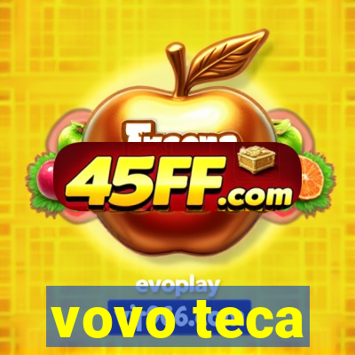 vovo teca